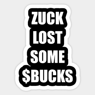 ZUCK LOST SOME $BUCKS Sticker